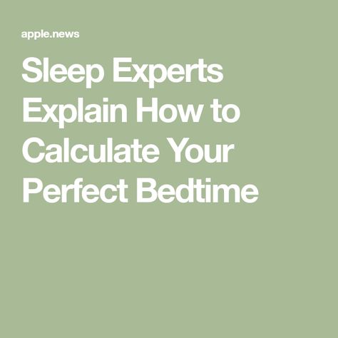 Sleep Experts Explain How to Calculate Your Perfect Bedtime Sleep Calculator Bedtime Wake Up, 9 Hours, Good Housekeeping, Calculator, Your Perfect, Sleep, Bed