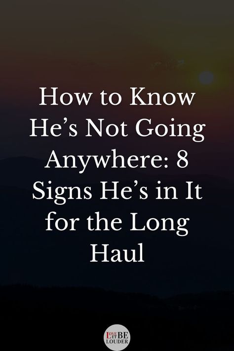 How to Know He’s Not Going Anywhere: 8 Signs He’s in It for the Long Haul Relationship Red Flags, New Relationship, Toxic Relationship, 8th Sign, Long Haul, New Relationships, Toxic Relationships, In A World, How To Know