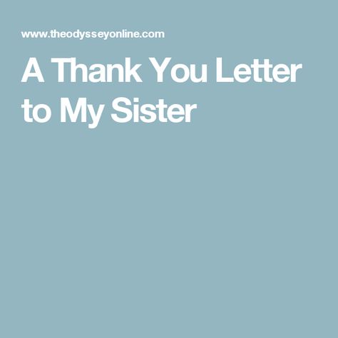 Letter To Older Sister, Emotional Letter To Sister, Letter For Sister, A Letter To My Sister, Sister Letters, Letter To Sister, Lost Of Us, Letter To My Sister, Thank You Sister