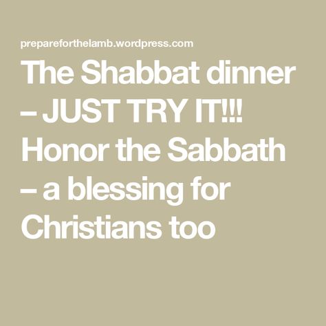 The Shabbat dinner –  JUST  TRY IT!!! Honor the Sabbath – a blessing for Christians too Sabbath Dinner, Shabbat Dinner, Give Me Jesus, A Blessing, Try It, The Lord, All You Need Is, Light In The Dark, To Start