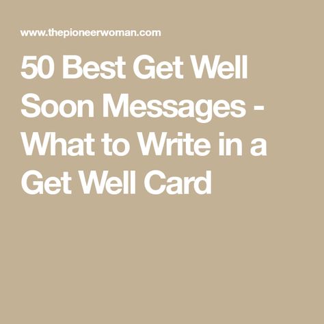 50 Best Get Well Soon Messages - What to Write in a Get Well Card Sayings For Get Well Cards, Things To Write In Get Well Cards, Get Well Messages For Cards, What To Say In Get Well Card, Card Sentiments For Thinking Of You, What To Write In Get Well Card Messages, Get Well Sentiments For Cards, Get Well Wishes After Surgery, What To Write In A Get Well Card