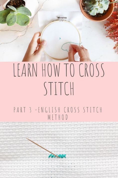 Learn How to Cross Stitch: Part 3 – English Cross Stitch Method | E'Claire Makery English Cross Stitch, Stitch Items, Cross Stitch Beginner, Embroidery Stitches Beginner, Stitch Stuff, Cross Stitch Tutorial, How To Stitch, Stitching Ideas, Simple Cross