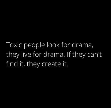 Toxic people look for drama #BestQuotesoftheDay #GetMotivated #Inspirational #WordsofWisdom #WisdomPearls #BQOTD People Who Like Drama Quotes, Toxic People Captions, People Who Thrive On Drama, Quotes About Not Having Time For Drama, Childish People Quotes Dramas, Avoid Drama Quotes Toxic People, Quotes About Toxic People Karma, Quotes About Toxic People Families, People Who Create Drama Quotes