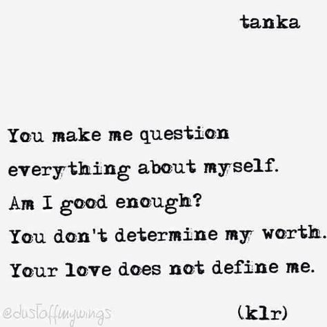 "Define Me" tanka poem poems poetry klr quotes life love Tanka Poem, Poems About Girls, Poetry Zine, Am I Good Enough, Zine Ideas, Journal Notes, Healing Heart Quotes, Healing Heart, Heart Quotes