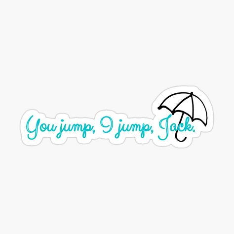 Get my art printed on awesome products. Support me at Redbubble #RBandME: https://www.redbubble.com/i/sticker/You-Jump-I-Jump-Jack-by-RebekahLanden/84876578.EJUG5?asc=u Rory And Logan, Classic Quotes, Gilmore Girls, Sticker Design, Vinyl Sticker, My Art, Awesome Products, Quotes, For Sale