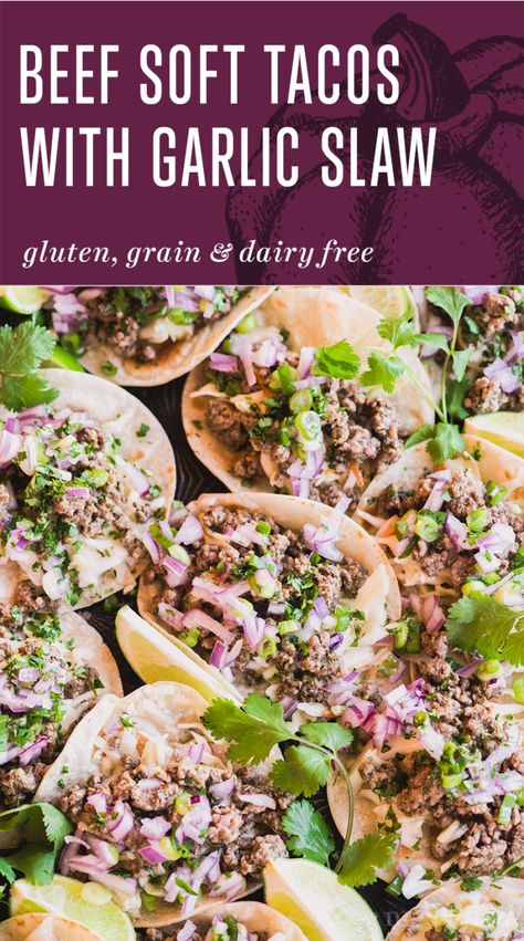 Because everyone deserves tacos, these Beef Soft Tacos with Garlic Slaw from https://meatified.com are 100% grain, gluten & dairy free, as well as paleo & AIP friendly. Oh, and delicious. Really, really delicious. Beef Soft Tacos, Slaw For Tacos, Yogi Food, Healthy Taco Recipes, Gluten Dairy Free, Dairy Free Dinner, Lactose Free Diet, Beef Tacos, Ground Beef Tacos