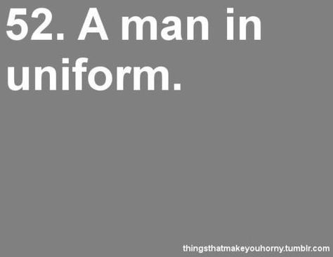 yum. Men In Uniform Quotes, Romantic Ideas, Love My Man, Men In Uniform, Simple Things, Got Him, Picture Quotes, Random Stuff, Love Him