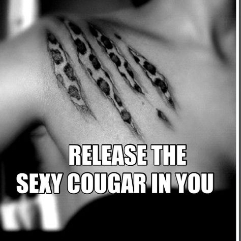 Love being a cougar ;) Cougar Tattoo For Women, Cougar Tattoo, Turning 40, Showing Love, Fun Photos, Hip Tattoo, Just Us, I See It, Add Me