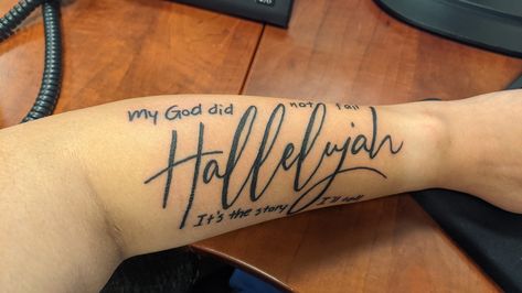 The Story I'll Tell Maveric City Tattoo Hallelujah outter forearm Tattoo by Kari Rhodes at Neon Dragon in Cedar Rapids, IA My God did not fail. It's the story I'll tell Hard Fought Hallelujah Tattoo, Hallelujah Tattoo, Neon Dragon, City Tattoo, Arm Tattoos, Cedar Rapids, Forearm Tattoo, My God, Rhodes