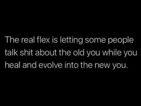 You Know The Old Me Quotes, Quotes About Flexing, Flex Quotes Life, Real Flex Quotes, Talk Bad About Me Quotes, Ex Talking Bad About You Quotes, Let People Talk About You Quotes, The Real Flex Quotes, The Real Flex Is