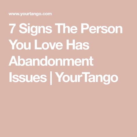 7 Signs The Person You Love Has Abandonment Issues | YourTango Feeling Ignored, Hypothetical Questions, Talk To People, Abandonment Issues, Drama Free, How To Talk, Feeling Trapped, Waiting For Someone, Worst Case Scenario