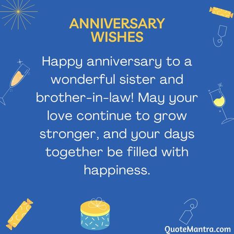 Happy anniversary to a wonderful sister and brother-in-law! May your love continue to grow stronger, and your days together be filled with happiness. Happy Anniversary To My Sister And Brother In Law, Anniversary Wishes For Brother And Sister In Law, Happy Anniversary Wishes Sister, Happy Anniversary Sister Brother In Law, Wedding Anniversary Wishes For Sister, Happy Anniversary Sister, Sister In Law Quotes, Anniversary Wishes For Sister, Happy Wedding Anniversary Wishes