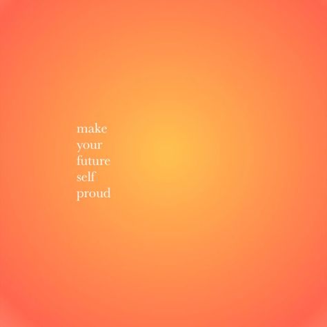 Pastel Orange Quotes Aesthetic, Make Your Future Self Proud Aura, Make Your Future Self Proud Wallpaper, Orange Motivational Quotes, Make Yourself Proud Wallpaper, Orange Affirmations, Peach Quotes, Make Your Future Self Proud, Orange Aesthetic Quotes