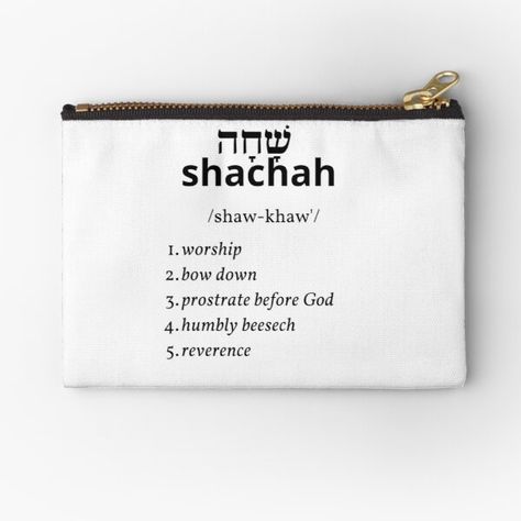 The Hebrew word שָׁחָה / shachah is often translated in the Bible to be "worship". But there's so much more can be discovered about what it means to worship, when we look into the Hebrew meaning of shachah. I pray this design with help you to start meditat • Millions of unique designs by independent artists. Find your thing. Christian Accessories, Hebrew Words, I Pray, The Bible, Zipper Pouch, Are You The One, Worship, Sell Your Art, To Start