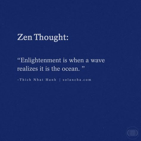 "Enlightenment is when a wave realizes it is the ocean." ~ Thich Nhat Hanh | solancha.com How To Be Zen, Soul Quotes Spirituality, Waves Quotes Ocean, Zen Quotes Mindfulness, Spiritual Enlightenment Quotes, Energy Quotes Spiritual, Zen Quotes Spirituality, Spiritual Quotes Aesthetic, Deep Spiritual Quotes