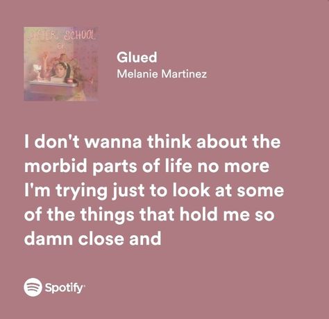 Melanie Martinez Song Aesthetic, Melanie Martinez Lyrics Aesthetic, Melanie Martinez Quotes Lyrics, Melanie Martinez Spotify Lyrics, Glued Melanie Martinez, Lyrics Header, Melanie Martinez Quotes, Lyrics Deep, Spotify Design