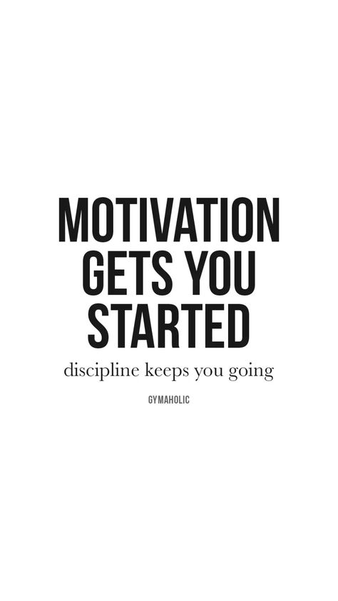 Motivation gets you started - Gymaholic Motivation Is What Gets You Started, Starting Workout Quotes, Motivation Gets You Started Quote, Discipline Not Motivation, Discipline And Motivation Quotes, Discipline Over Motivation Quotes, Act Like Who You Want To Become, Gym Discipline Quotes, Workout Discipline Quotes