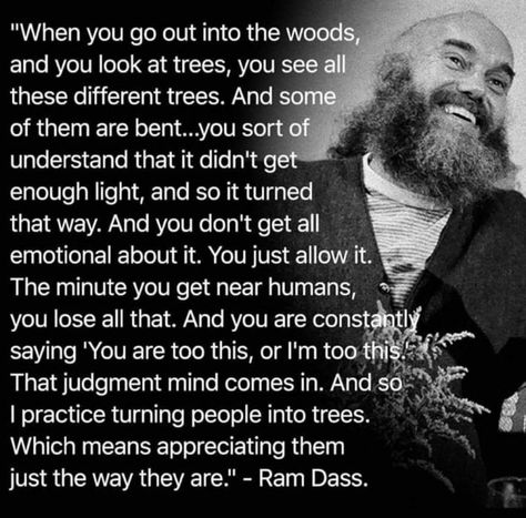 Ram Dass Quotes, Ram Dass, Be Here Now, A Quote, Great Quotes, Spiritual Quotes, Wisdom Quotes, That Way, Inspirational Words