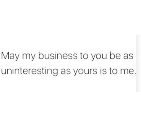 Stop Minding My Business Quotes, Mine Your Own Business Quotes People, Please Mind Your Own Business Quotes, Mind Ur Business Quotes, Minding My Business Tweets, People Minding My Business, Minding Your Business Quotes, Mind The Business That Pays You Quotes, Not My Business Quotes