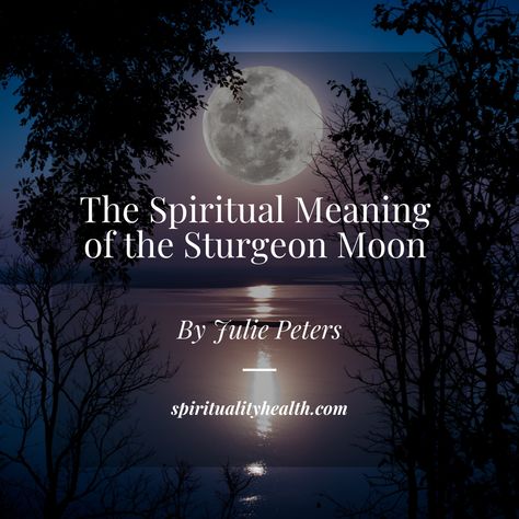 Super Moon 2023, August Full Moon 2023, Sturgeon Full Moon Ritual, Sturgeon Moon Ritual, Blue Super Moon August 2023, Sturgeon Moon 2024, New Moon Correspondences, Super Sturgeon Moon, Full Moon Invocation