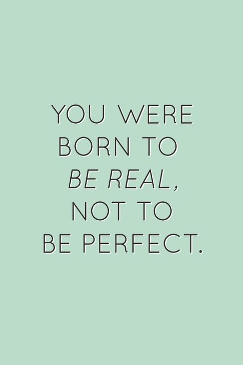 You were born to be real, not to be perfect | 22 Quotes About Self-Confidence That Will Brighten Up Your Life We Are Not Perfect Quotes, Quote About Not Being Perfect, Quotes On Being Real, Quotes About Not Being Perfect, Not Being Perfect Quotes, Being Perfect Quotes, Not Perfection Quotes, I Am Not Perfect Quotes, Not Perfect Quotes