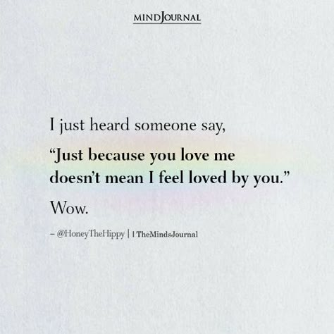 Love Deep Thoughts, I Can't Feel Your Love, Me You Love, You Love Me But I Dont Feel Loved, He Doesn't Need Me Anymore Quotes, Deep In My Thoughts Quotes, You Make Me Feel Good Quotes, Too Many Thoughts Quotes, Deep Quotes For Love