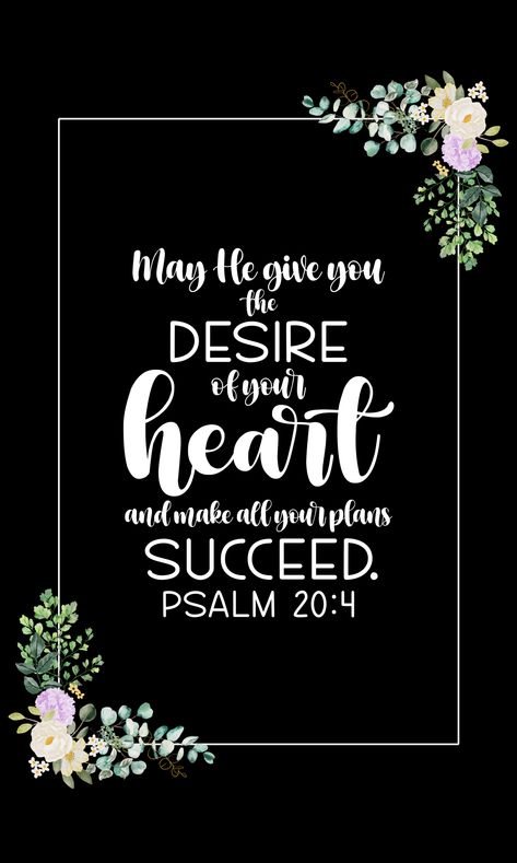 Psalm 20:4 May He give you the desire of your heart and make all your plans succeed. Psalm 20:4 Wallpaper, Psalm 20, 4 Wallpaper, Verse Art, Bible Verse Art, Bible Words, Inspirational Bible Quotes, Bible Inspiration, Dark Backgrounds