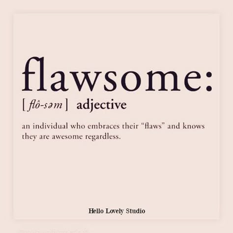 Whimsical quote defining flawsome on Hello Lovely Studio. #funnyquote #imperfection #quotes #humor #selfcare Imperfection Quotes, Hello Lovely, Perfection Quotes, Beauty Quotes, Going Crazy, The Words, Make You Smile, Inspire Me, Words Quotes