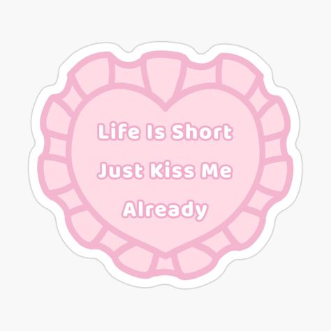 Get my art printed on awesome products. Support me at Redbubble #RBandME: https://www.redbubble.com/i/sticker/Life-Is-Short-Just-Kiss-Me-Already-Ruffled-Heart-by-cherrytaless/157340957.EJUG5?asc=u Just Kiss Me Already, Just Kiss Me, Valentine Stickers, Plastic Stickers, Decorate Notebook, Kawaii Stickers, Love Stickers, Heart Stickers, Coloring Stickers