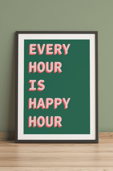 Every Hour Is Happy Hour Print, Happy Hour Sign Ideas, Happy Hour Quotes, Happy Hour Poster, Alcohol Wall Art, Every Hour Is Happy Hour, Happy Hour Print, Cocktail Bar Cart, Kitchen Wall Prints