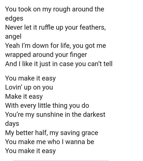 This used to be my ring tone on his phone, but he changed it to something better. He still smiles when he hears this song and thinks about me. My Better Half, Saved By Grace, I Got You, You Make Me, When He, About Me, Just In Case, I Am Awesome, Songs