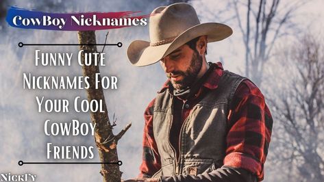 CowBoy Nicknames | Here, I'm sharing funny cool cute nicknames for cowboys. Choose nicknames for cowboy friends and nicknames for cowboy guys. Cool Nicknames, Cowboy Names, Cowboy Books, Funny Nicknames, Good Nicknames, Handsome Cowboys, Read For Free, Cute Nicknames, Books For Free