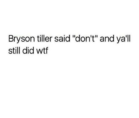 Bryson Tiller Instagram Captions, Lyrics Bryson Tiller, Bryson Tiller Dont, Don't Lyrics Bryson Tiller, Bryson Tiller Quotes, Bryson Tiller Meme, Bryson Tiller, Rapper Quotes, Caption Quotes