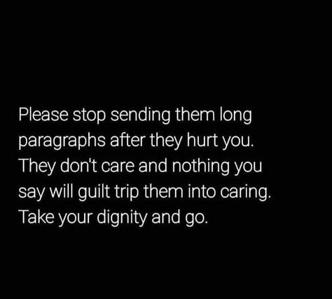 Stop Caring Quotes, They Don't Care, Live Love Life, Long Paragraphs, Being Together, Guilt Trips, Stop Caring, Faith In Love, Please Stop