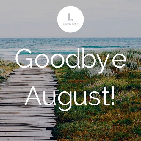 Good-bye August! 😊 Good Bye August Quotes, Good Bye August, Hallo August, Bye August, Beautiful Pakistani Dresses, Good Bye, Summer Months, Summer Sun, Pakistani Dresses