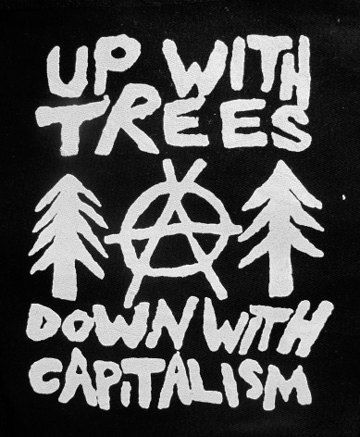 Up with Trees Anti Capitalist Eco Activist patch by massmedia. , via Etsy. Anarchism Wallpaper, Green Anarchism, Leftist Quotes, Leftist Art, Taz Amnesty, Movement Art, Anti Capitalism, Blue Sargent, Adventure Zone