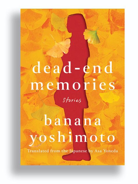 9 New Books We Recommend This Week - The New York Times Banana Yoshimoto, Barbara Kingsolver, Read Dead, Happiness Meaning, Dead End, Dead Ends, Writing Career, Womens Fiction, Penguin Random House