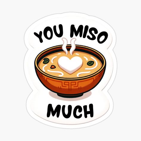 Get my art printed on awesome products. Support me at Redbubble #RBandME: https://www.redbubble.com/i/sticker/Cute-miso-soup-bowl-esign-by-Suhy/156438803.EJUG5?asc=u Miso Soup Drawing, Soup Drawing, Soup Puns, Sticker Png, Miso Soup, Design Sticker, Bowl Designs, Soup Bowl, Funny Texts