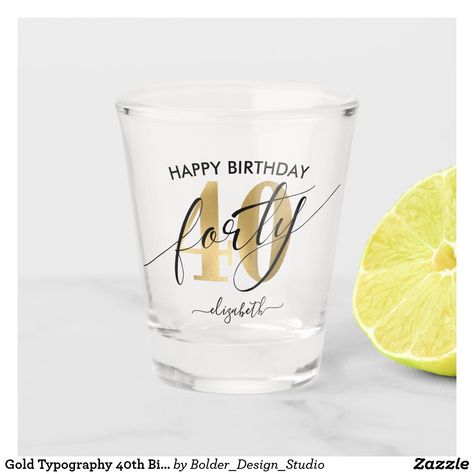 Gold Typography 40th Birthday Shot Glass 40th Birthday Glass Ideas, 5oth Birthday Shot Glasses, Custom Birthday Shot Glasses, 40th Birthday Cups, Personalized Shot Glasses For Birthday, 40th Birthday Shot Glass Vinyl, 40th Birthday Wine Glass, Birthday Shot Glasses, Shot Glass Favors