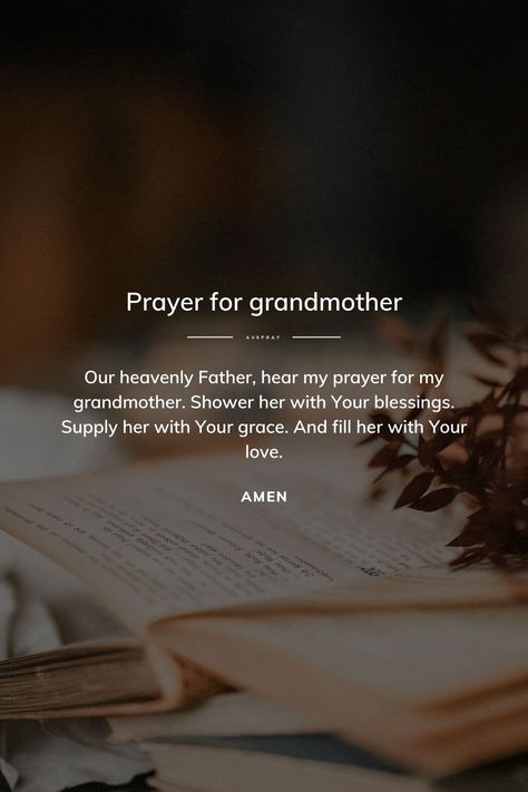 Our heavenly Father, hear my prayer for my grandmother. Shower her with Your blessings. Supply her with Your grace. And fill her with Your love. Amen. Prayers For My Grandma, Prayers For Grandma, Prayer For Grandma, Prayer For Health, Unfailing Love, Bible Readings, Grandma Quotes, Grandmothers Love, Short Prayers