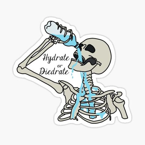 Hydrate Or Diedrate, Skeleton Sticker, Catchy Phrases, Hydrating Drinks, Unique Sticker, Cool Stickers, Art Room, Funny Stickers, Decals Stickers