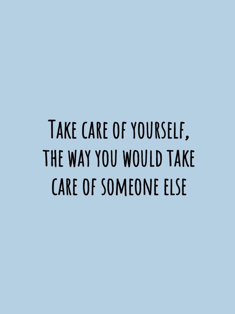 You Like Taking Care Of People Because, Always Taking Care Of Others Quotes, Who Takes Care Of You Quotes, Please Take Care Of Yourself Quotes, Take Care Of Me Quotes, Taking Care Of Me Quotes, Take Care Of You, Taking Care Of Yourself Quotes, Someone Else Quotes