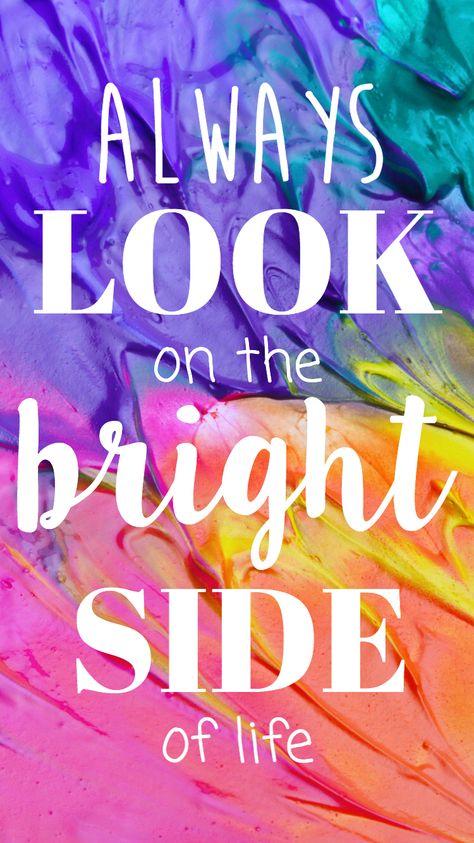 Always Look On The Bright Side, Quotes About Colors, Always Look On The Bright Side Of Life, Bright Quotes Positive Vibes, Bright Side Quotes, Quotes Bright Colors, Vibrant Quotes, Classroom Wall Decorations, Proud Of You Quotes