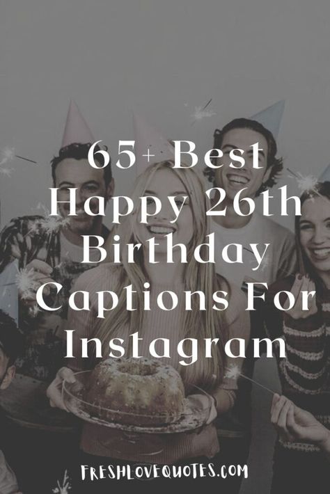 65+ Best Happy 26th Birthday Captions For Instagram Baddie 21st Birthday, 23 Birthday Captions Instagram, Captions For Instagram Birthday, Friend Birthday Captions, Taylor Swift 21st Birthday, Happy 23 Birthday Quotes, 23rd Birthday Captions, Birthday Captions For Friend, 21st Birthday Captions For Instagram