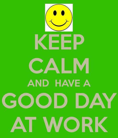 Have A Good Day At Work Have A Great Day At Work, Have A Good Day At Work, Have A Good Day At Work For Him, Happy Birthday Quotes For Daughter, Good Day Images, Weekly Quotes, Special Friend Quotes, Birthday Daughter, Birthday Quotes For Daughter