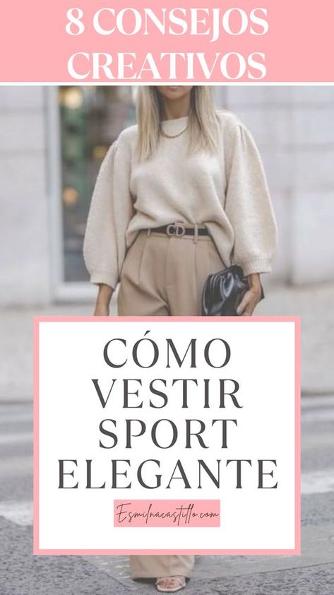 COMO VESTIR SPORT ELEGANTE MUJER – 8 CONSEJOS CREATIVOS