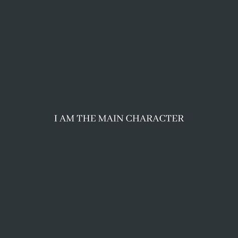 Your The Main Character Aesthetic, Moody Minimalist Aesthetic, Main Character Tattoo, Main Character Aesthetic Quotes, Main Character Wallpaper, Main Character Quotes, Amy Aesthetic, I Am The Main Character, Career Manifestation