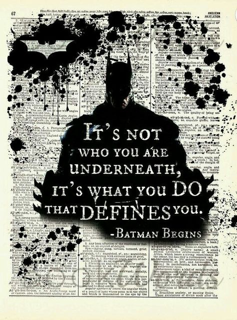 It's not who you are underneath, It's what you do that defines you.(BATMAN BEGINS) Batman Begins Quotes, The Dark Knight Batman, Batman Bruce Wayne, Batman Quotes, Superhero Quotes, Dictionary Book, The Dark Knight Trilogy, I Am Batman, Univers Dc