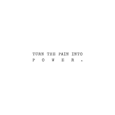 Turn The Pain Into Power Tatoos, Short But Powerful Quotes, Powerful Quotes Tattoos, Short Powerful Quotes Inspiration, Pain Tatoos Ideas, Inscription Tattoo, Bible Verses Strength, Quotes About Magic, Quotes One Word