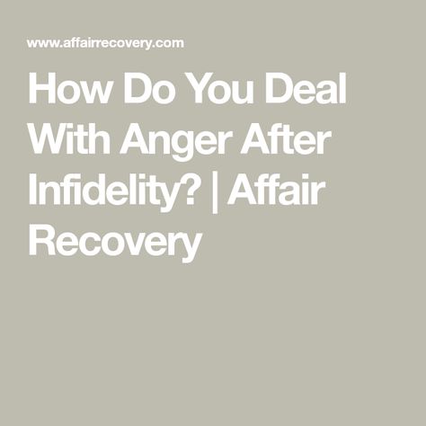 How Do You Deal With Anger After Infidelity? | Affair Recovery Deal With Anger, After The Affair, Infidelity Recovery, After Infidelity, Surviving Infidelity, Let Go Of Anger, Affair Recovery, Dealing With Anger, Understanding Emotions